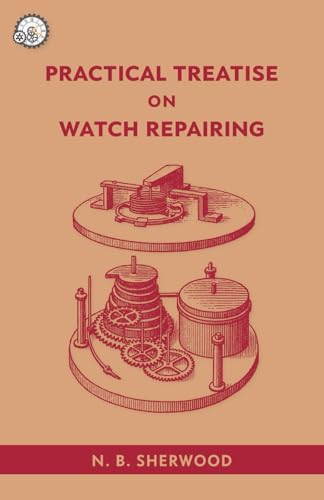 The Watch & Clock Makers' Handbook, Dictionary, and Guide: Britten